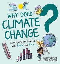 Cover image for Why Does Climate Change?: Investigate the Causes with Erica and Sven