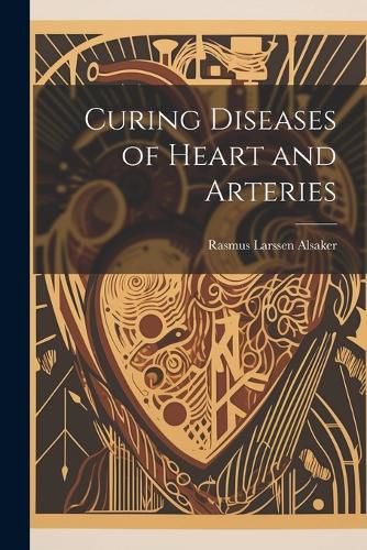 Cover image for Curing Diseases of Heart and Arteries