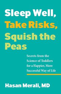 Cover image for Sleep Well, Take Risks, Squish the Peas