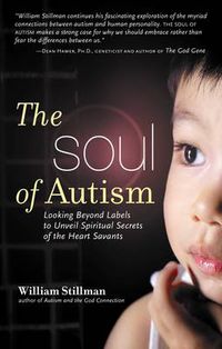 Cover image for Soul of Autism: Looking Beyond Labels to Unveil Spiritual Secrets of the Heart Savants