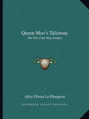 Cover image for Queen Moo's Talisman: The Fall of the Maya Empire