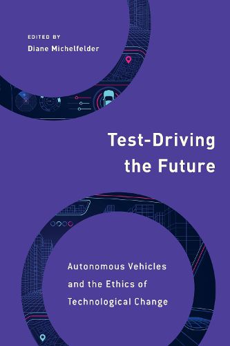 Cover image for Test-Driving the Future: Autonomous Vehicles and the Ethics of Technological Change