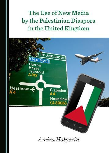 Cover image for The Use of New Media by the Palestinian Diaspora in the United Kingdom