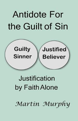 Antidote For the Guilt of Sin: Justification By Faith Alone