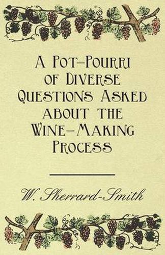 Cover image for A Pot-Pourri of Diverse Questions Asked About the Wine-Making Process