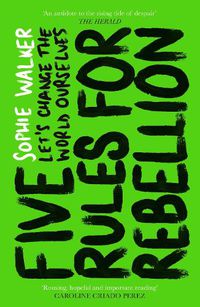 Cover image for Five Rules for Rebellion: Let's Change the World Ourselves