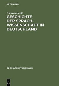 Cover image for Geschichte der Sprachwissenschaft in Deutschland: Vom Mittelalter bis ins 20. Jahrhundert