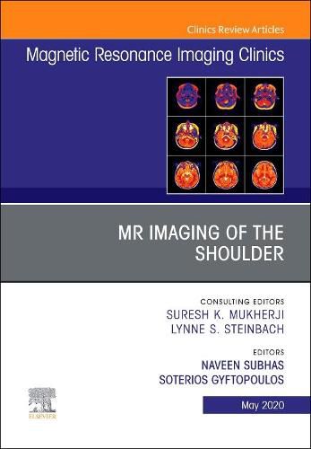 Cover image for MR Imaging of the Shoulder, An Issue of Magnetic Resonance Imaging Clinics of North America