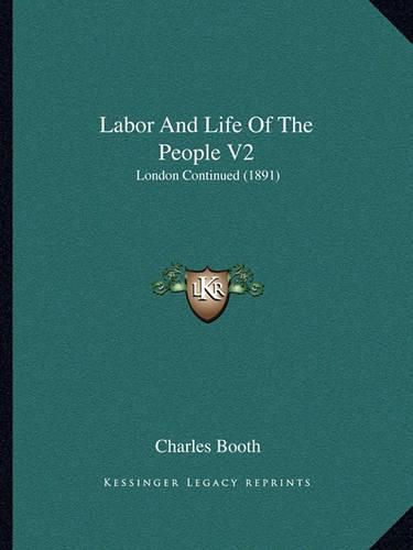 Labor and Life of the People V2: London Continued (1891)