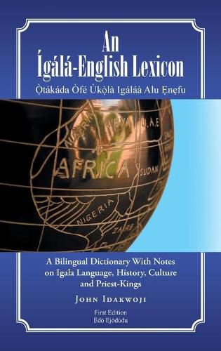 Cover image for An Igala-English Lexicon: A Bilingual Dictionary with Notes on Igala Language, History, Culture and Priest-Kings