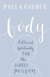 Cover image for Body: Biblical Spirituality For The Whole Person