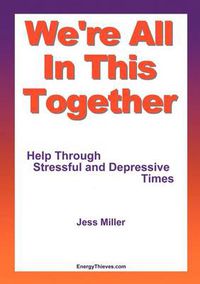 Cover image for We're All in This Together: Help Through Stressful or Depressive Times