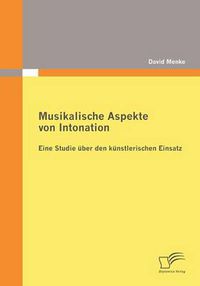 Cover image for Musikalische Aspekte von Intonation: eine Studie uber den kunstlerischen Einsatz