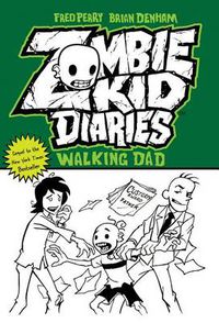 Cover image for Zombie Kid Diaries: Walking Dad