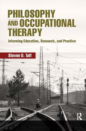 Cover image for Philosophy and Occupational Therapy: Informing Education, Research, and Practice