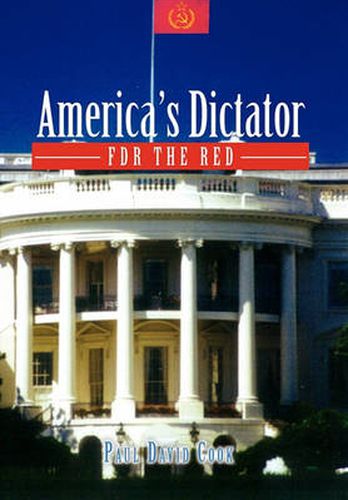 Cover image for America's Dictator: FDR the Red
