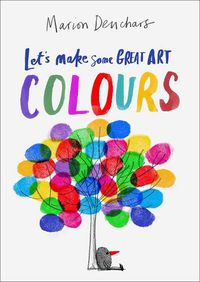 Cover image for Let's Make Some Great Art: Colours