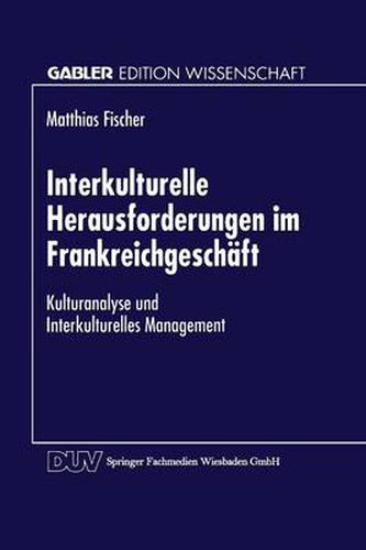 Cover image for Interkulturelle Herausforderungen Im Frankreichgeschaft: Kulturanalyse Und Interkulturelles Management