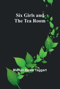 Cover image for Six Girls and the Tea Room