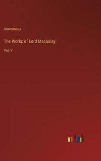 Cover image for The Works of Lord Macaulay