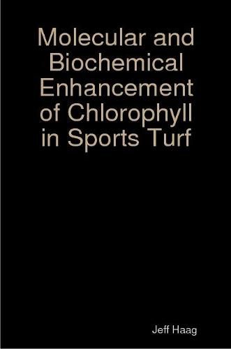 Cover image for Molecular and Biochemical Enhancement of Chlorophyll in Sports Turf
