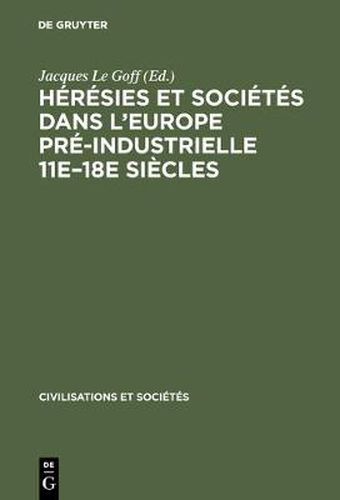 Heresies et societes dans l'Europe pre-industrielle 11e-18e siecles