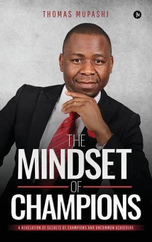 Cover image for The Mindset of Champions: A Revelation of Secrets of Champions and Uncommon Achievers