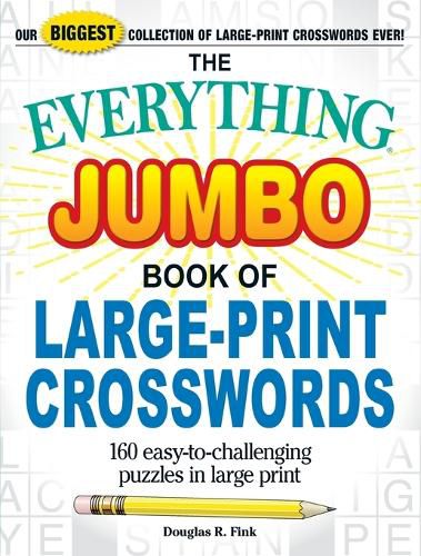 Cover image for The Everything Jumbo Book of Large-Print Crosswords: 160 Easy-To-Challenging Puzzles in Large Print