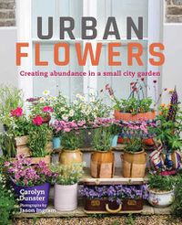 Cover image for Urban Flowers: Creating abundance in a small city garden