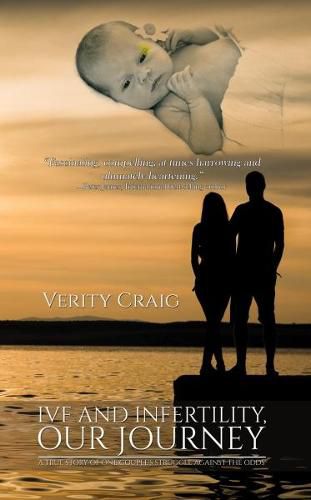 Cover image for Ivf and Infertility, Our Journey: A True Story Of One Couple's Struggle Against The Odds