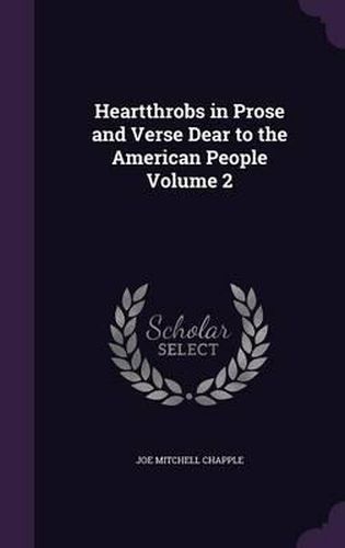 Heartthrobs in Prose and Verse Dear to the American People Volume 2