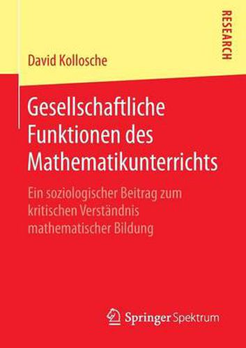 Cover image for Gesellschaftliche Funktionen des Mathematikunterrichts: Ein soziologischer Beitrag zum kritischen Verstandnis mathematischer Bildung