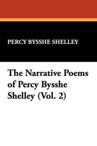Cover image for The Narrative Poems of Percy Bysshe Shelley (Vol. 2)