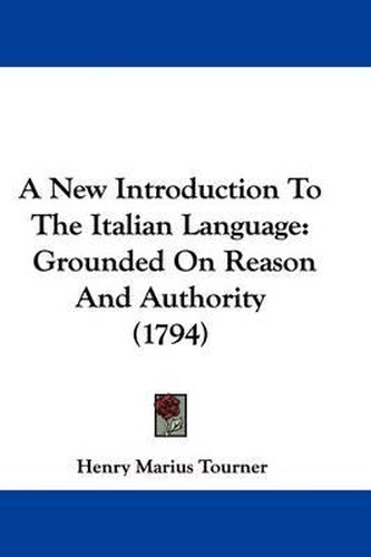 A New Introduction to the Italian Language: Grounded on Reason and Authority (1794)