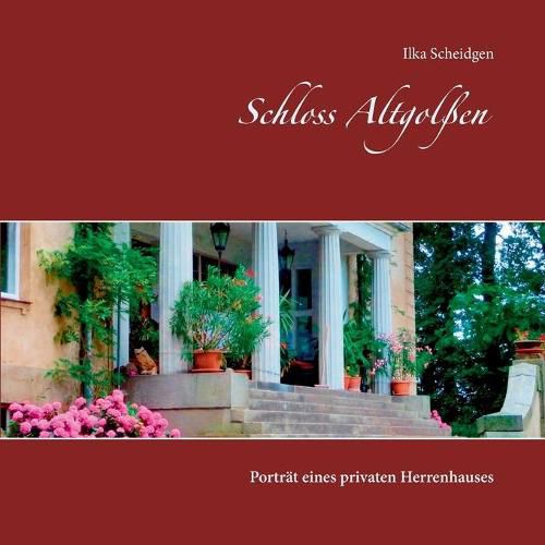 Cover image for Schloss Altgolssen: Portrat eines privaten Herrenhauses