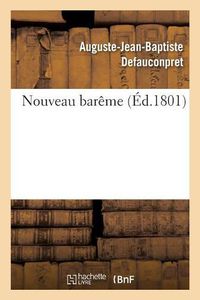 Cover image for Nouveau Bareme Ou Tables de Reduction Des Monnaies Et Mesures Anciennes En Monnaies: Et Mesures Republicaines Analogues. 8e Edition