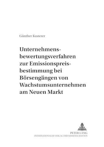 Cover image for Unternehmensbewertungsverfahren Zur Emissionspreisbestimmung Bei Boersengaengen Von Wachstumsunternehmen Am Neuen Markt