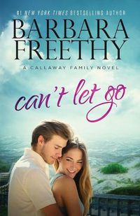 Cover image for Can't Let Go (Callaway Cousins #5)