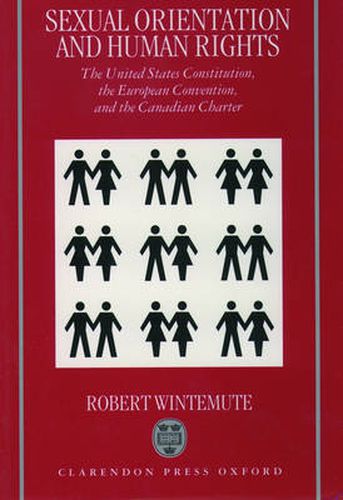 Sexual Orientation and Human Rights: The United States Constitution, the European Convention and the Canadian Charter