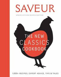 Cover image for Saveur: The New Classics Cookbook: 1,100+ Recipes + Expert Advice, Tips, & Tales