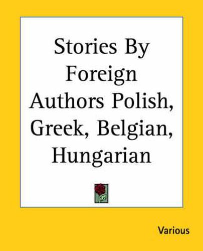 Cover image for Stories By Foreign Authors Polish, Greek, Belgian, Hungarian