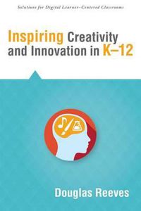 Cover image for Inspiring Creativity and Innovation in K-12