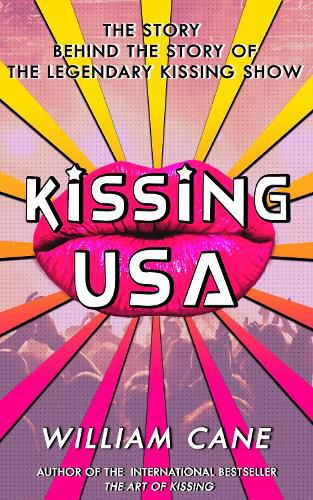 Cover image for Kissing USA: The Story behind the Story of the Legendary Kissing Show