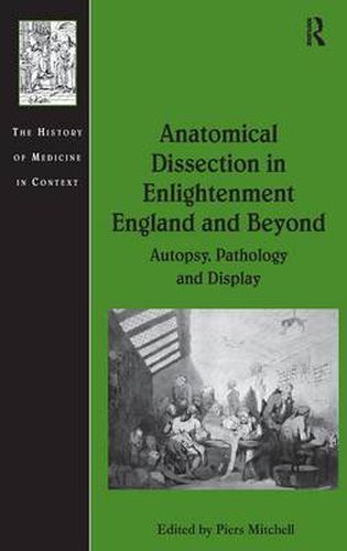 Cover image for Anatomical Dissection in Enlightenment England and Beyond: Autopsy, Pathology and Display