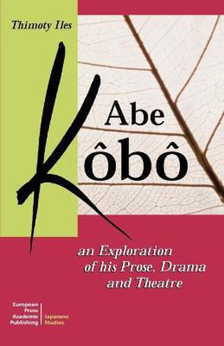 Abe Kobo: An Exploration of His Prose, Drama and Theatre