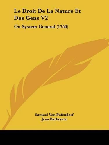 Le Droit de La Nature Et Des Gens V2: Ou System General (1750)