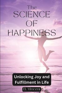 Cover image for The Science of Happiness