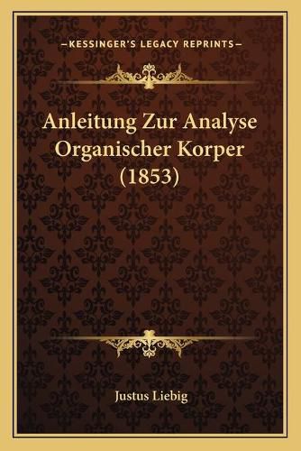 Anleitung Zur Analyse Organischer Korper (1853)