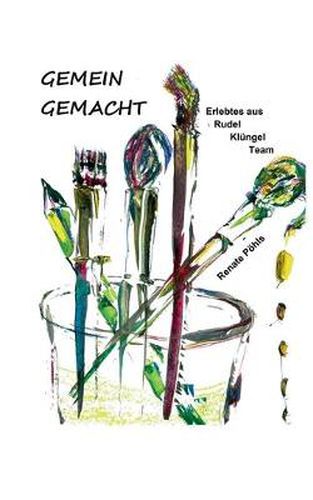 Cover image for Gemein gemacht: Erlebtes aus Rudel, Klungel, Team