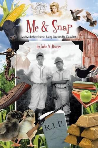 Cover image for Me and Snap: Two Iowa Brothers: True Gut-Busting Tales from the 50s and 60s